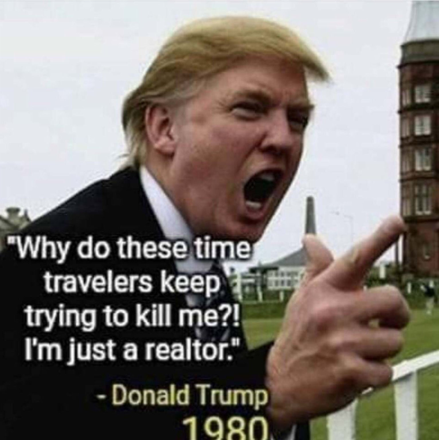 I keep trying i keep trying. Трамп щурится. "Why do time travelers keep trying to Kill me? I'M just a realtor!" -Donald Trump, 1980. Трамп в 1980 году. Трамп взгляд.